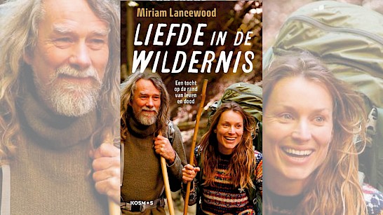 Liefde in de Wildernis, Mirjam Lancewood, Peter, Australië, Achterhoek, overleven, ziekte, reizen